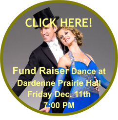 CLICK HERE! Fund Raiser Dance at Dardenne Prairie Hall Friday Dec. 11th 7:00 PM