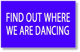 Find Out Where We Are Dancing!