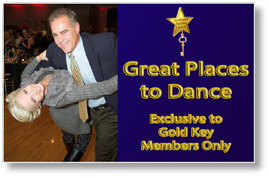 Great Places to Dance Exclusive to Gold Key Members Only!