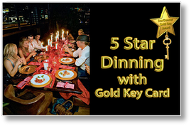 5 Star Dinning with Gold Key Card.