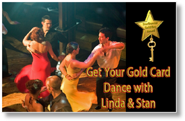 Get your Gold Card & Dance With Linda & Stan.